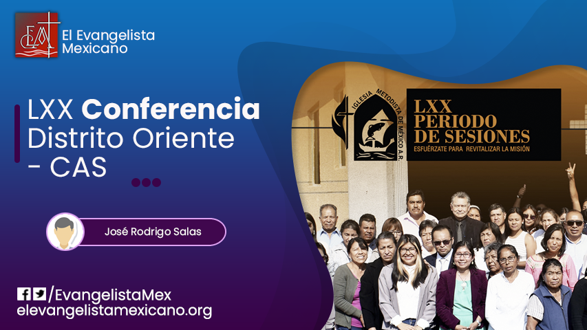 LXX Conferencia Distrito Oriente – CAS – El Evangelista Mexicano
