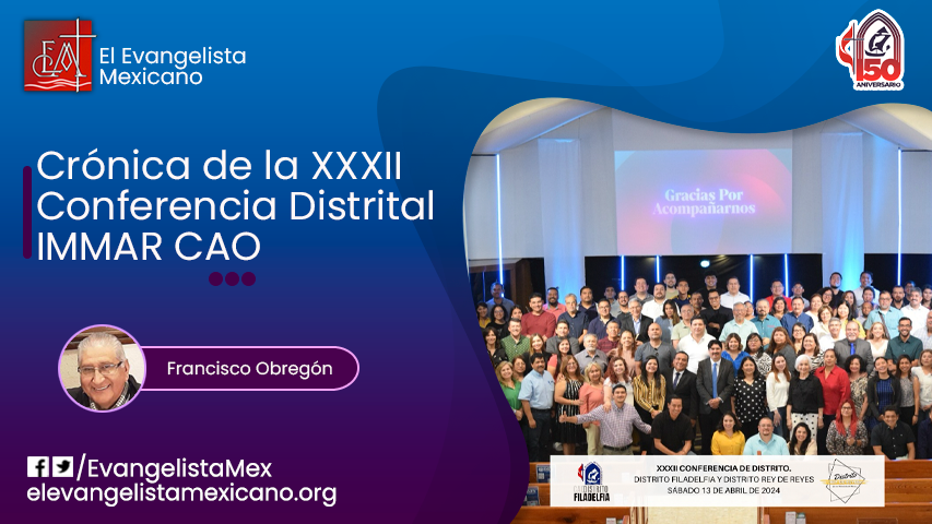 Crónica de la XXXII Conferencia Distrital IMMAR CAO