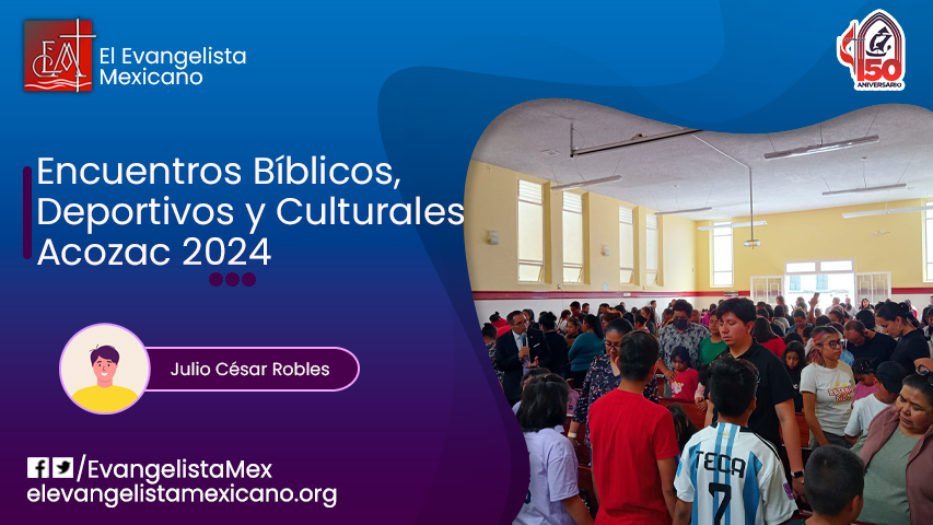  ENCUENTROS BÍBLICOS, DEPORTIVOS Y CULTURALES ACOZAC 2024